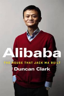  Alibaba: The House That Jack Ma Built - An Inspirational Saga Of Innovation And Unwavering Determination!