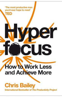  Hyperfocus: How to Work Less and Achieve More - Unlocking Your Inner Productivity Maestro