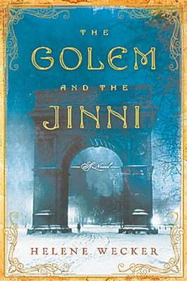 The Golem and the Jinni -  A Magical Tale of Friendship and Identity Amidst the Bustling Streets of Turn-of-the-Century New York